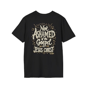 Not Ashamed Of The Gospel T-Shirt, Not Ashamed of the Gospel, Christian Gift, Inspirational Shirt, Church Apparel, Everyday Wear