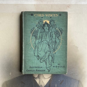 May include: A vintage book titled "Child-Voices" with a green cover and gold lettering. The cover features a black and white illustration of a woman with two angels on her shoulders.