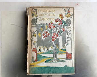 Antique Book - Corners Of Grey Old Gardens With Illustrations In Colour - Published by T.N. Foulis London 1914 - First Edition