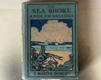 Livre ancien - Le rivage de la mer, un livre pour garçons et filles de F Martin Duncan publié par Grant Richards Ltd Londres 1912