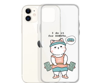 I do it for Donuts Clear Case for iPhone® | Phone Case | Galaxy | iPhone | Cat Mom | Cute Cat | Gym