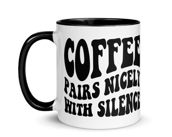 Coffee pair well with silence Mug with Color Inside | 11 oz | Tea Mug | Coffee Mug | Microwave and Dishwasher Safe Ceramic Cup
