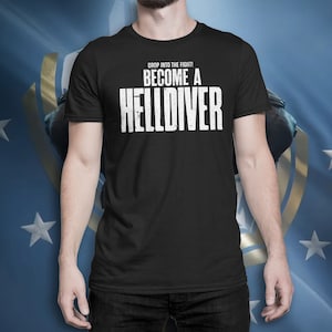 May include: Black t-shirt with white text that reads "Drop into the fight! Become a Helldiver".