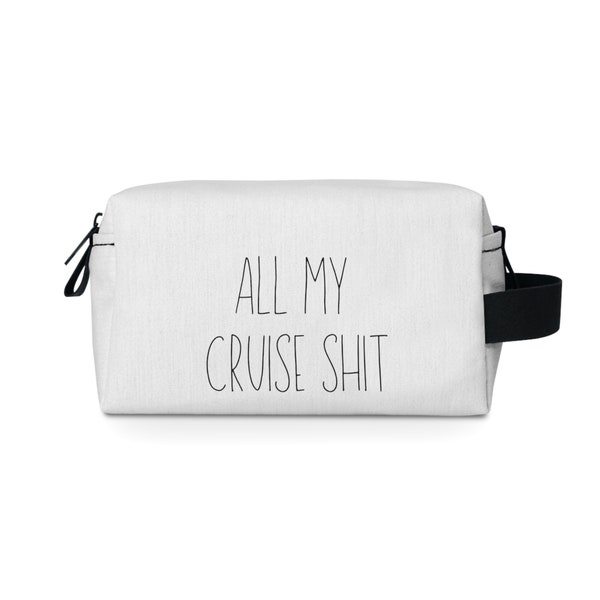 All My Cruise Shit Toiletry Bag, Cosmetic Case for Travel, Water Proof Travel Bag, Funny Travel Pouch, Travel Bag, Packing & Organization