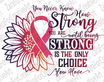 breast cancer svg, breast cancer awareness SVG, You Never Know How Strong You Are Until Strong Is The Only Choice You Have, Pink Ribbon svg