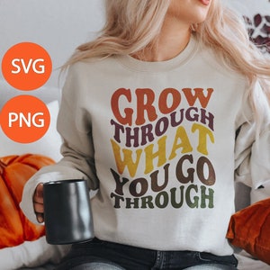 Grow Through What you go Through SVG PNG | Wavy Stacked Digital | Positive sublimation designs downloads | Motivational Inspirational Quote