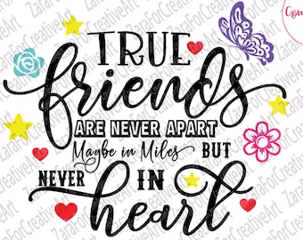 May include: A black and white graphic with the text "True friends are never apart, maybe in miles but never in heart." The design includes a butterfly, flowers, stars, and hearts. The image also includes file type icons.