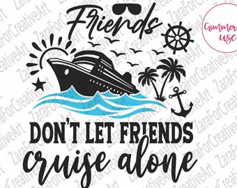 Summer Cruise Vacation, Friends Don't Let Friends Cruise Alone, Travel Cricut Silhouette, Matching Family, Women Girls Matching Group Couple
