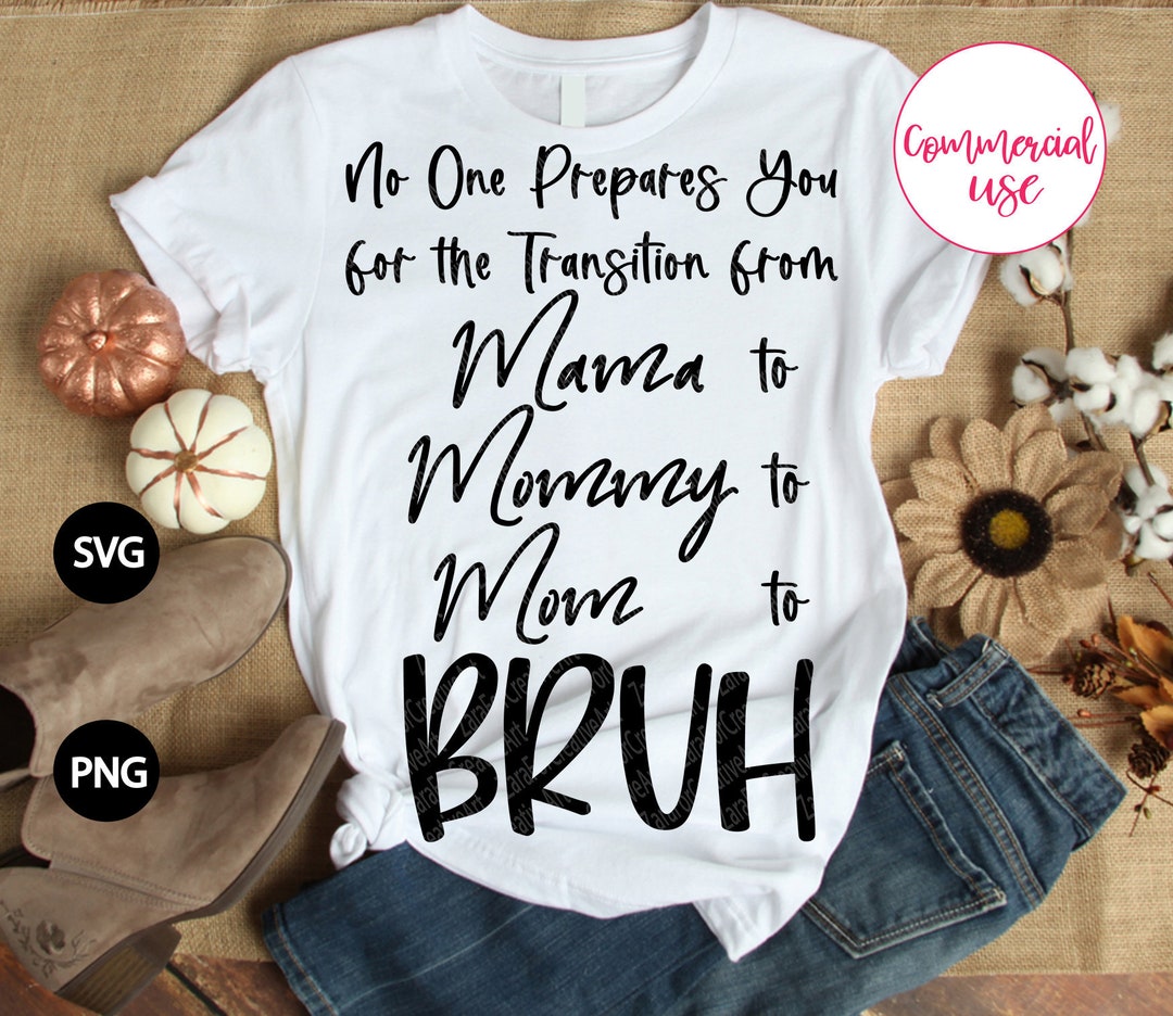 Mom Life SVG PNG , No One Prepares You for the Transition From Mama