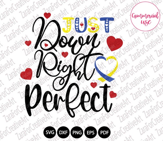 Down Syndrome Svg Just Down Right Perfect Svg Down Syndrome Etsy
