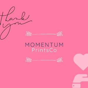 May include: Pink background with the words "Thank you" in black script. Below, the text "MOMENTUM PrintsCo" is in a dark blue font, with decorative arrows above and below. A light pink heart and hand graphic are on the right.