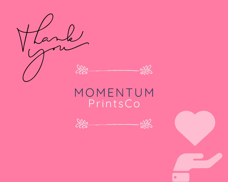 May include: Pink background with the words "Thank you" in black script. Below, the text "MOMENTUM PrintsCo" is in a dark blue font, with decorative arrows above and below. A light pink heart and hand graphic are on the right.