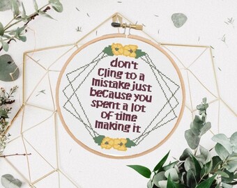 9 inch Cross Stitch Pattern Don't Cling To a Mistake Inspirational Quote Home Decor PDF Download Printable