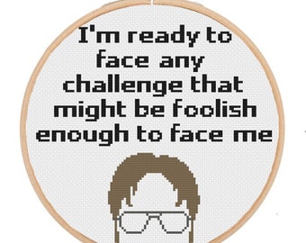 8 inch Cross Stitch Pattern The Office Dwight Schrute "I'm ready to face any challenge" Funny Quote Home Decor PDF Download Printable