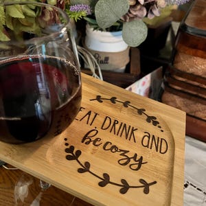 Engraved Bamboo Wine Appetizer Tray: Eat Drink and be Cozy, Wine Lover Gift, Party Tray