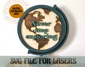 Globe Laser Cut File | Engraved Map File | Never Stop Exploring SVG | Glowforge SVG | Laser Cut SVG | 3D Globe svg | Wanderlust Glowforge