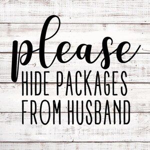 Please Hide Packages From Husband SVG | SVG For Cricut | SVG For Silhouette | Digital Download | Vinyl Decal | Funny Decal