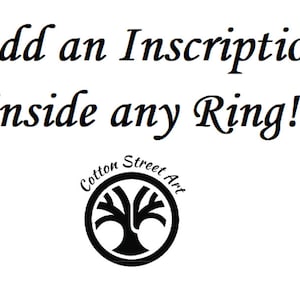 Add an Inscription / Engraving to the inside of Any Ring * Almost any Font is available * Add names, dates, quotes * Personalize Your Ring