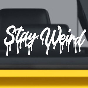 Stay Weird Vinyl Sticker