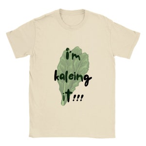 Unisex Crewneck T-shirt - I&#39;m Kaeling it - gender-neutral gifts for men gifts for women birthday gifts Christmas gifts