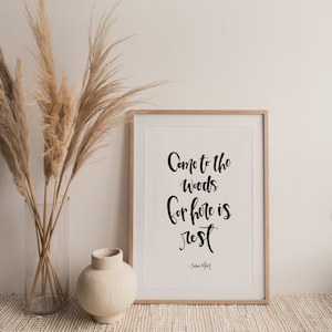 Come to the woods, John Muir print, quote, woods, rest, nature art, hand lettered