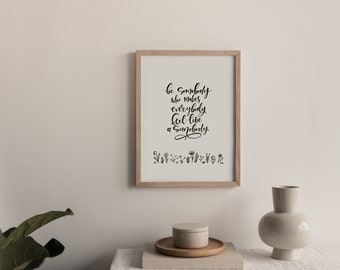 Be Somebody, Quote print, Encouragement, Kindness, Inspiration