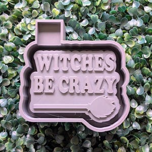 Witches Be Crazy Freshie Mold with Witch Broom – Bold Halloween Car Freshie Silicone Mold for Sassy Fall Scents, Resin or Wax Crafts