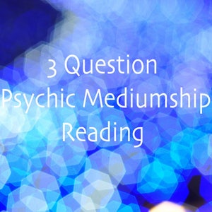 3 question reading psychic reading fast delivery mediumship spirit answers destiny predictions quick