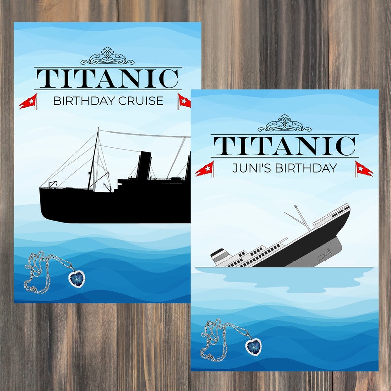 May include: Two printable birthday cards featuring a silhouette of the Titanic ship. The first card shows the ship sailing on the water and the text "Titanic Birthday Cruise". The second card shows the ship sinking and the text "Juni's Birthday".