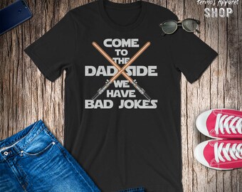Come to the Dad Side We have Bad Jokes Men's T-Shirt // Star   Dad // Jedi Dad // Last Jedi Dad // Skywalker Dad // Gift for him