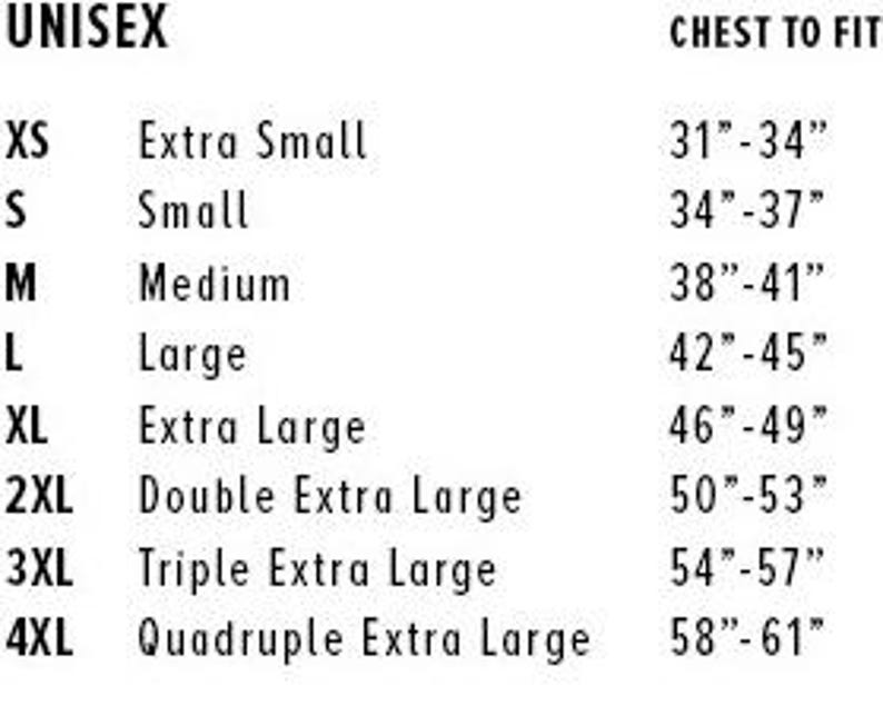 May include: A unisex size chart with chest measurements in inches. Sizes range from Extra Small (XS) to Quadruple Extra Large (4XL), with corresponding chest sizes from 31" to 61". The chart is in black text on a white background.