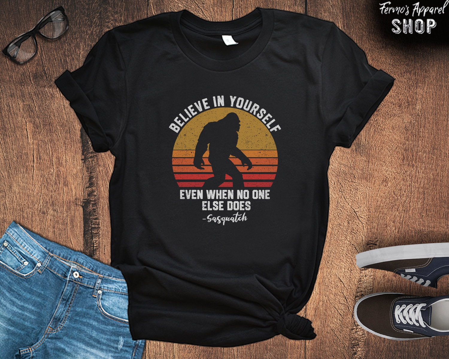 Funny Sasquatch T-shirt Believe in Yourself Even When No One - Etsy Sweden Funny Sasquatch T-shirt Believe in Yourself Even When No One - Etsy Sweden