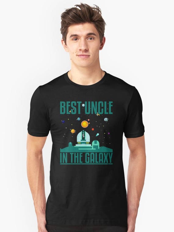 The Best Uncle In The Galaxy T-Shirt The Best Uncle In The Galaxy T-Shirt