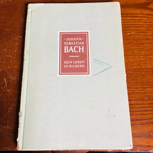 Johann Sebastian Bach sein leben in Bildern 1955        German Text