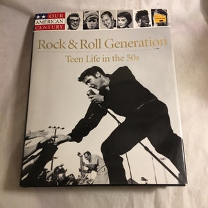 Our American Century Series The Rock and Roll Generation: Teen Life in the 50s