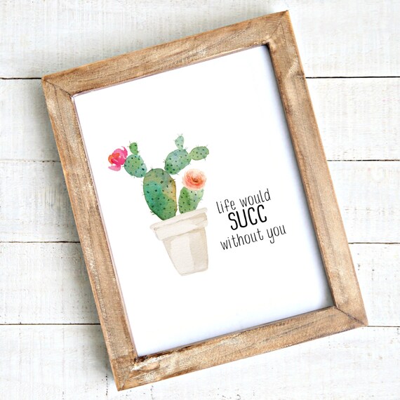 Life Would SUCC Without You Printable Instant Download Etsy