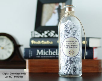 May include: A clear glass jar filled with rolled up pieces of paper. The jar has a cork stopper and a label that reads "Wisdom in a Jar A Few Words of Wisdom".