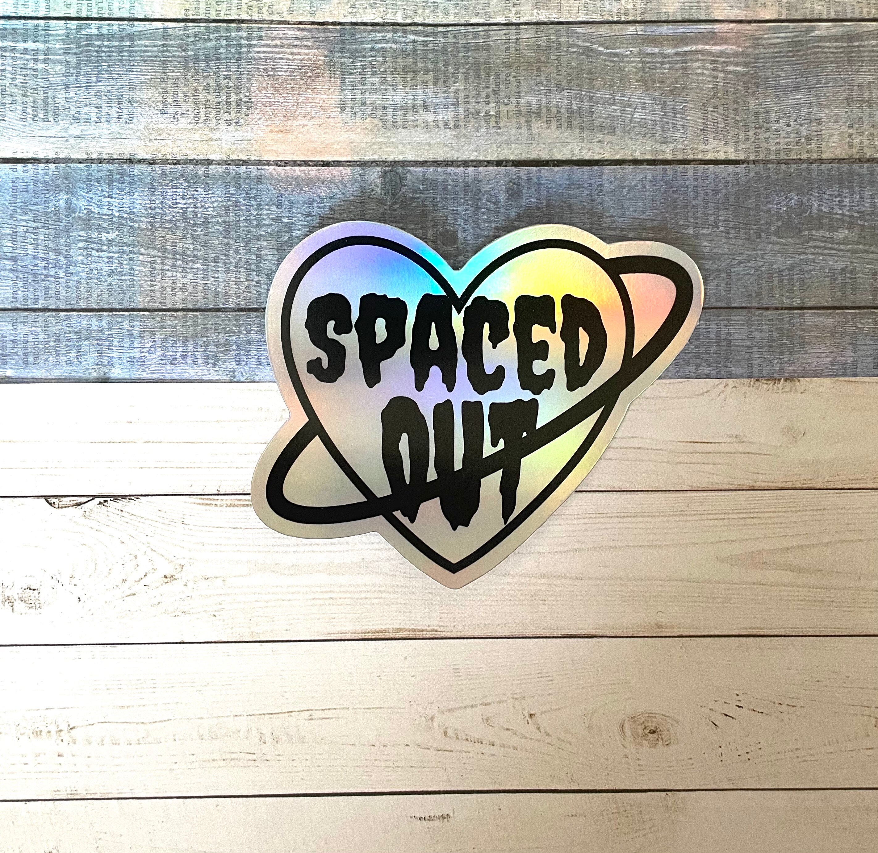 Spaced Out Sticker - Holographic Sticker