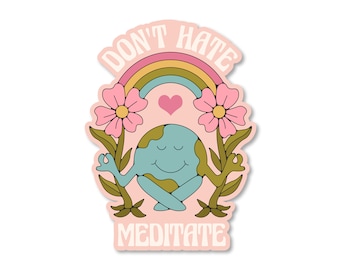 Don't Hate Meditate Sticker | Yoga Stickers | Positive Quote Stickers | Spread Kindness Decal | Encouragement Sticker | Hydro Flask Stickers