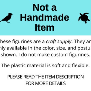 May include: Black and white silhouette images of a bird and a turtle with the text "Not a Handmade Item" in black text on a light blue background. The text below the images reads "These figurines are a craft supply. They are only available in the color, size, and posture shown. I do not make custom figurines. The plastic material is soft and flexible. PLEASE READ THE ITEM DESCRIPTION FOR MORE DETAILS."