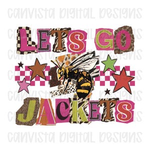 May include: A graphic design with the words "LETS GO JACKETS" in a collage style. The design includes a bee, stars, and various patterns like leopard print and checkered squares. The color palette is vibrant, featuring pink, green, orange, and brown.