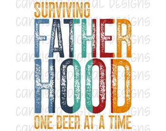 Sobreviviendo a la paternidad una cerveza a la vez - Archivo PNG - Diseño digital - Archivo de impresión para uso comercial - Diseño de papá sarcástico - Archivo de papá bebedor divertido