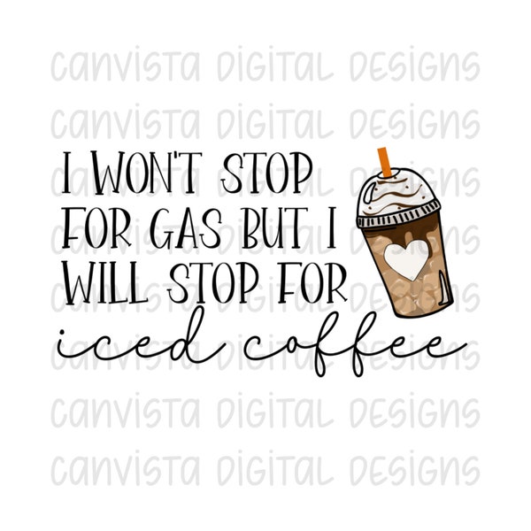 I Wont Stop for Gas but Ill Stop for Ice Coffee Etsy