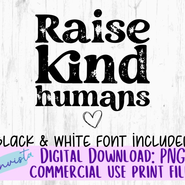 Raise Kind Humans PNG File for Sublimation - Commercial Use Print File - Raise Them Kind Digital Download - Be Kind - Kindness Matters PNG