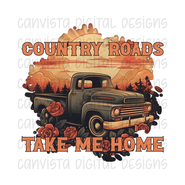 Country Roads Take Me Home PNG File for Sublimation/DTF - Commercial Use Print File - Rustic Country Sunset - Vintage Farmhouse Truck