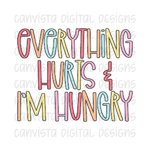 Everything Hurts & I'm Hungry PNG File - Digital Design - Workout Shirt Design - Gym Wear - Exercise Shirt Digital - Funny Workout Shirt PNG