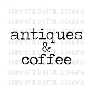 May include: A white background with the words "antiques & coffee" in a bold, black, handwritten font. The phrase is centered, with "antiques" above the "&" symbol, and "coffee" below. The words "canvista digital designs" are repeated in a light gray font.