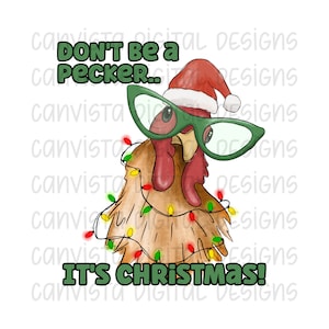 Sei kein Pecker .. Es ist Weihnachten PNG Datei für Sublimation - Kommerzielle Nutzung Druckdatei - Lustiges Weihnachtshuhn PNG - Snarky Farm Design