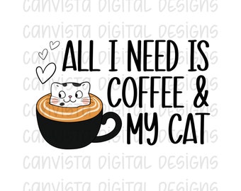 May include: A black coffee mug with a white cat inside, surrounded by a brown liquid. The text "All I need is coffee & my cat" is written in black above the mug.