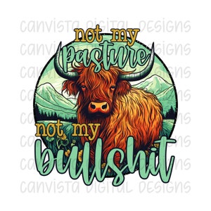 Könnte beinhalten: Eine farbenfrohe Illustration einer Hochlandkuh mit dem Text "not my pasture not my bullshit" in einem Kreis um die Kuh.